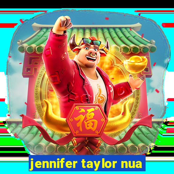 jennifer taylor nua